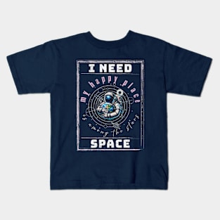 I need Space. My happy place is among the stars. Kids T-Shirt